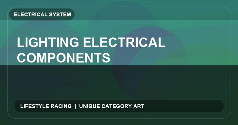 Lighting Electrical Components
